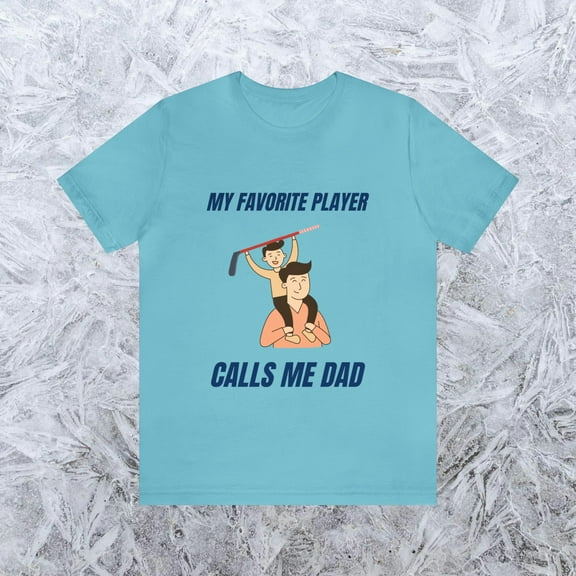 My Favorite Player Calls Me Dad Tee