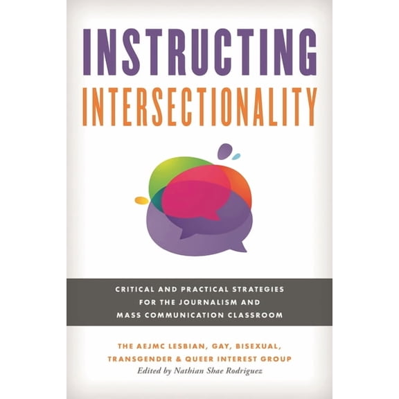 Master Class: Resources for Teaching Mas Instructing Intersectionality: Critical and Practical Strategies for the Journalism and Mass Communication Classroom, (Paperback)