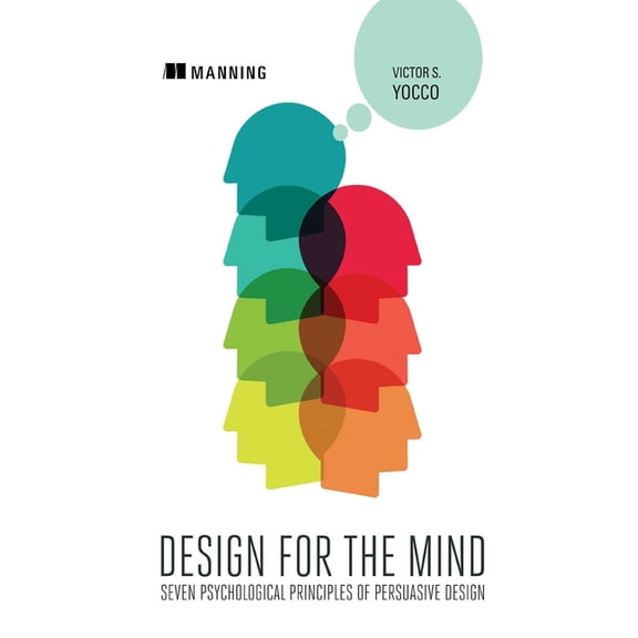 Design for the Mind : Seven Psychological Principles of Persuasive Design (Edition 1) (Paperback)