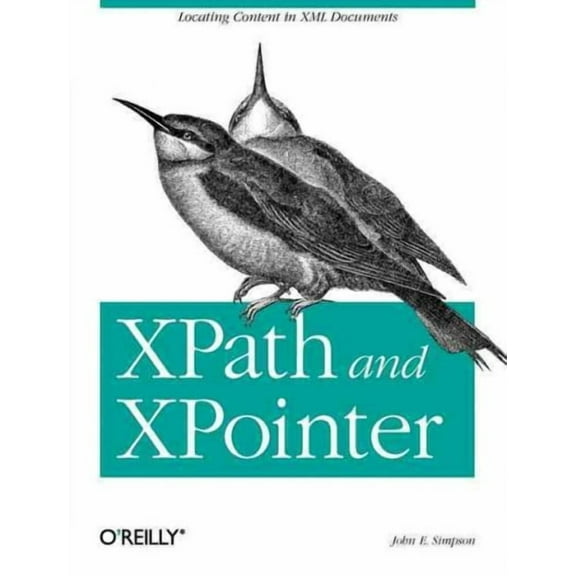 Xpath and Xpointer: Locating Content in XML Documents (Paperback)