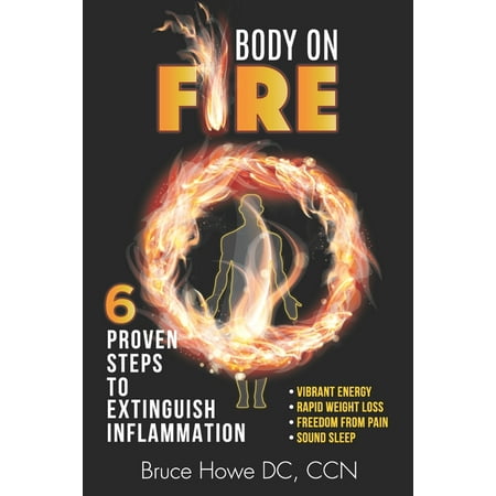 Body on Fire: 6 Proven Steps to Extinguish Inflammation (Paperback)