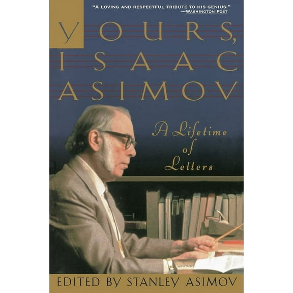 Yours, Isaac Asimov: A Lifetime of Letters, (Paperback)