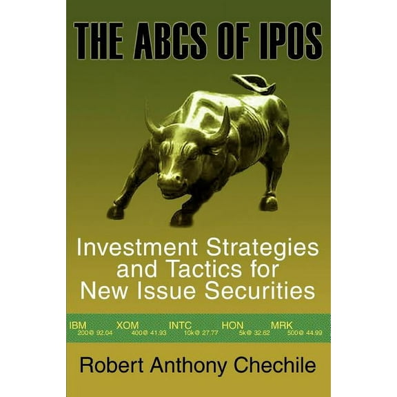 The ABCs of IPOs: Investment Strategies and Tactics for New Issue Securities