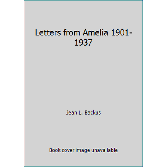 Pre-Owned Letters from Amelia 1901-1937 (Paperback) 0807067032 9780807067031