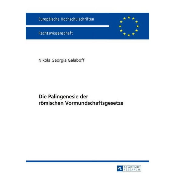 Europäische Hochschulschriften Recht: Die Palingenesie der roemischen Vormundschaftsgesetze (Paperback)