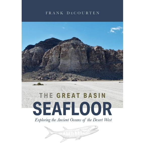 The Great Basin Seafloor: Exploring the Ancient Oceans of the Desert West, (Paperback)