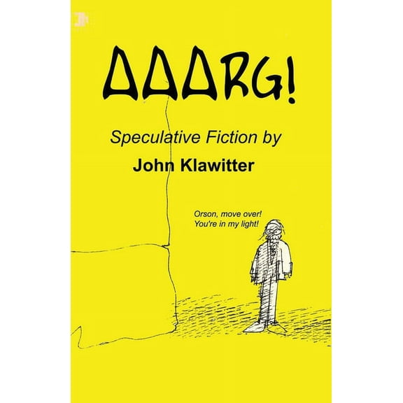 Aaarg!: A Collection of Speculative Fiction, (Paperback)