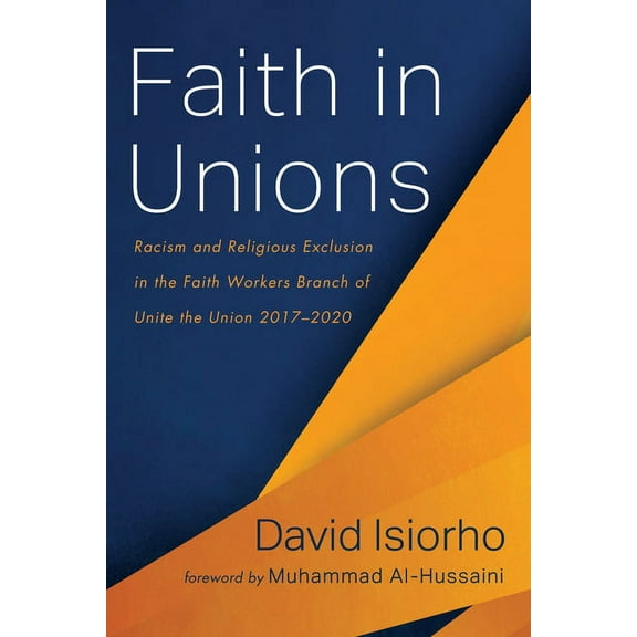 Faith in Unions : Racism and Religious Exclusion in the Faith Workers Branch of Unite the Union 2017-2020 (Hardcover)