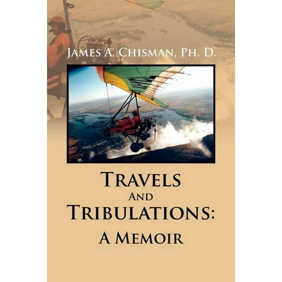 Travels and Tribulations : A Memoir