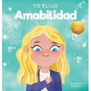 Teacher and Therapist Toolbox: I Choose: Yo Elijo Amabilidad: Un libro ilustrado y colorido sobre la bondad, la compasin y la empata (Hardcover)
