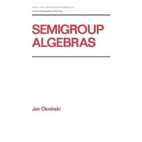 Chapman & Hall/CRC Pure and Applied Math Semigroup Algebras, (Hardcover)