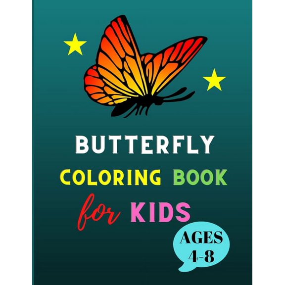 Butterfly coloring book for kids ages 4-8: A Variety Of Pages For Kids To Complete. All About Butterflies., (Paperback)