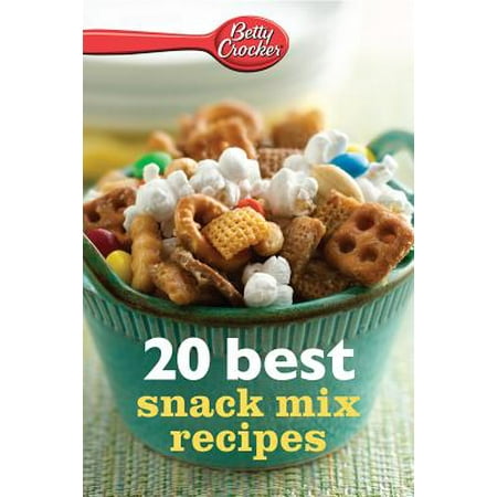 Betty Crocker 20 Best Snack Mix Recipes - eBook (Best Party Snack Mix Recipes)