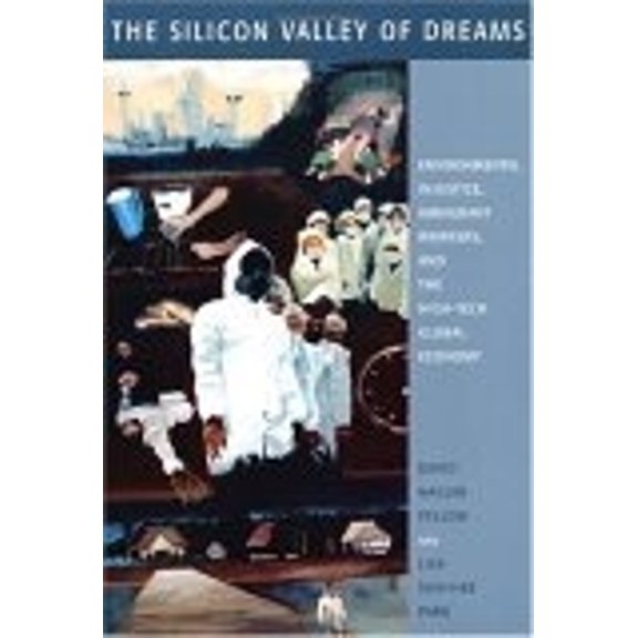 Pre-Owned The Silicon Valley of Dreams: Environmental Injustice, Immigrant Workers, and the High-Tech Global Economy: 31 (Critical America) Paperback