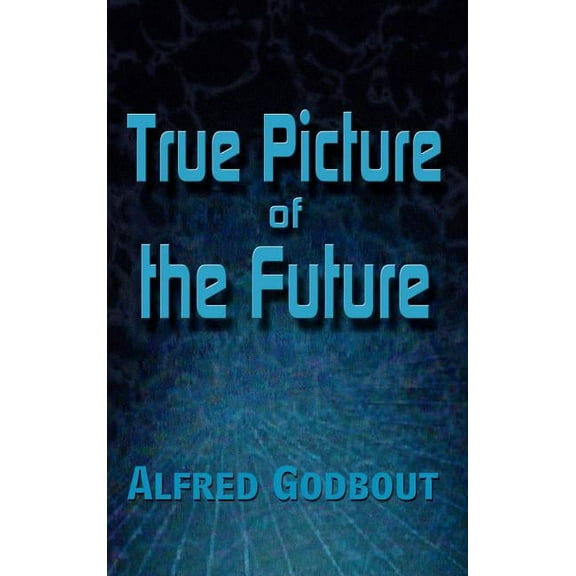True Picture of the Future, (Hardcover)