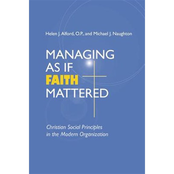 Pre-Owned Managing As If Faith Mattered: Christian Social Principles in the Modern Organization (Paperback) 0268034621 9780268034627