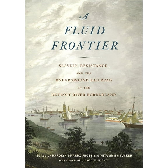 Great Lakes Books Fluid Frontier: Slavery, Resistance, and the Underground Railroad in the Detroit River Borderland, (Paperback)
