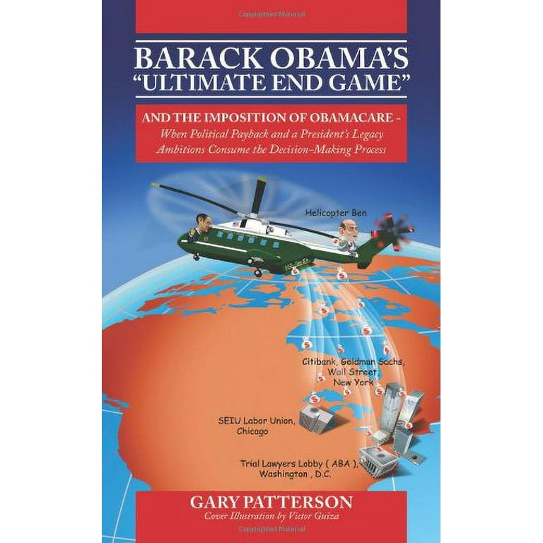 Barack Obama's Ultimate End Game: And the Imposition of Obamacare
