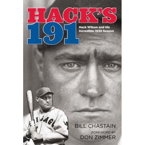 Pre-Owned Hack's 191: Hack Wilson and His Incredible 1930 Season (Hardcover) 0762769637 9780762769636