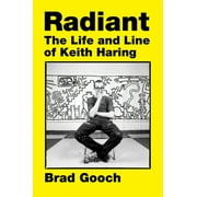Radiant: The Life and Line of Keith Haring (Hardcover)