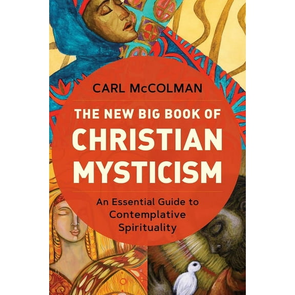The New Big Book of Christian Mysticism: An Essential Guide to Contemplative Spirituality, (Paperback)