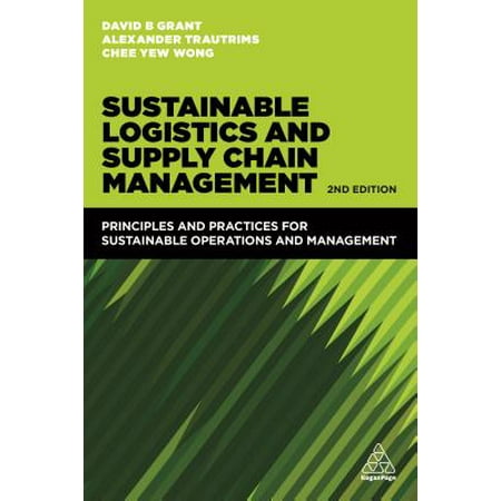 Sustainable Logistics and Supply Chain Management : Principles and Practices for Sustainable Operations and