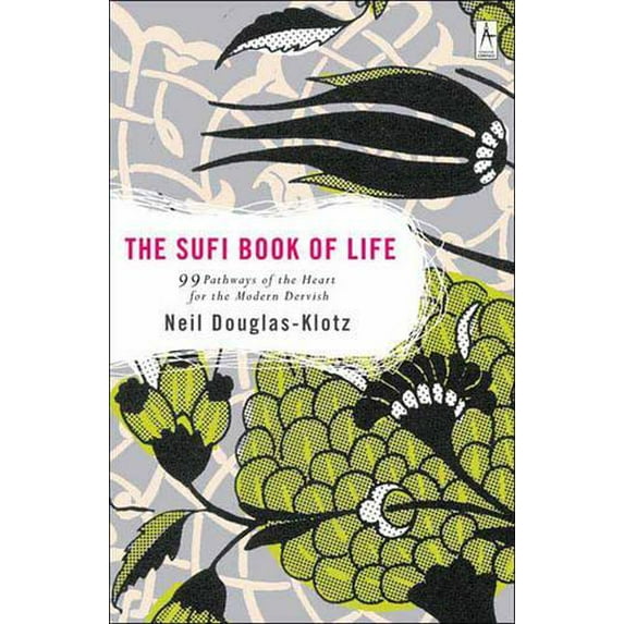 Pre-Owned The Sufi Book of Life: 99 Pathways of the Heart for the Modern Dervish (Paperback) 0142196355 9780142196359