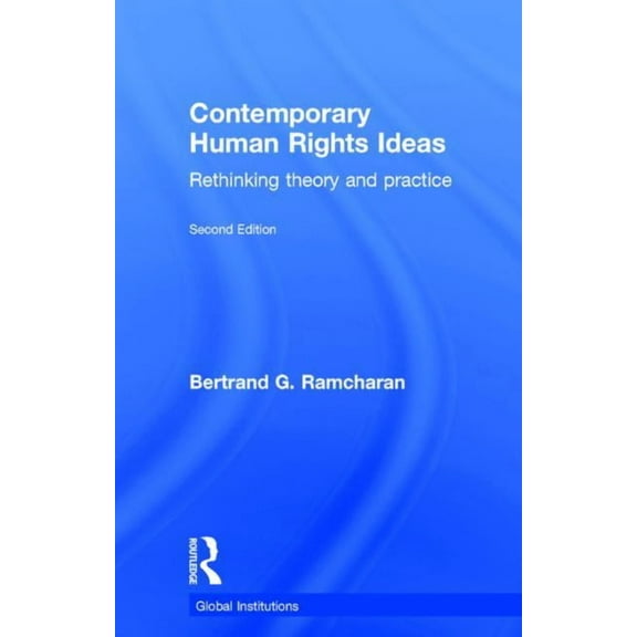 Global Institutions Contemporary Human Rights Ideas: Rethinking theory and practice, (Hardcover)