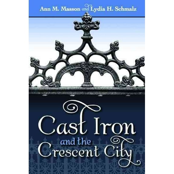 Louisiana Landmarks: Cast Iron and the Crescent City (Paperback)