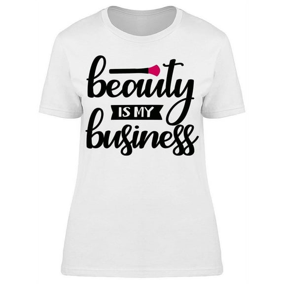 Beauty Is My Business T-Shirt Women -Image by Shutterstock, Female 3X-Large