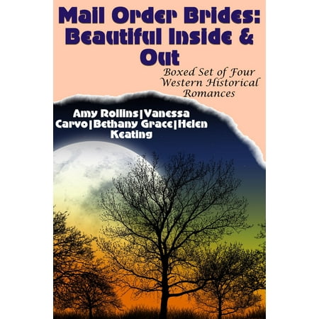 Mail Order Brides: Beautiful Inside & Out (Boxed Set of Four Clean Western Historical Romances) - (Best Mail Order Petit Fours)