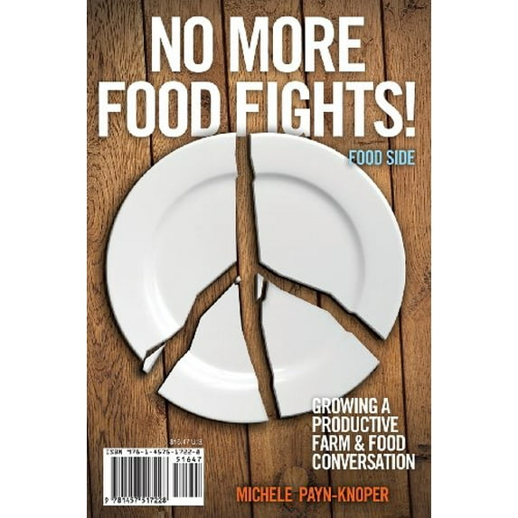 Pre-Owned No More Food Fights! Growing a Productive Farm & Food Conversation, 9781457517228, 1457517221, Paperback,