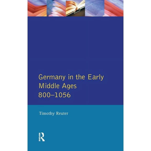 Germany in the Early Middle Ages c. 800-1056, (Hardcover)