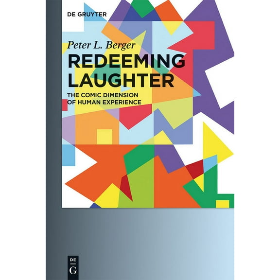 Redeeming Laughter: The Comic Dimension of Human Experience, (Paperback)