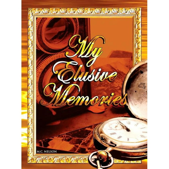 My Elusive Memories: An Essential Memory Loss Companion, (Hardcover)