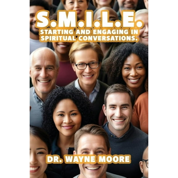 S.M.I.L.E.: Starting and Engaging in Spiritual Conversations., (Paperback)
