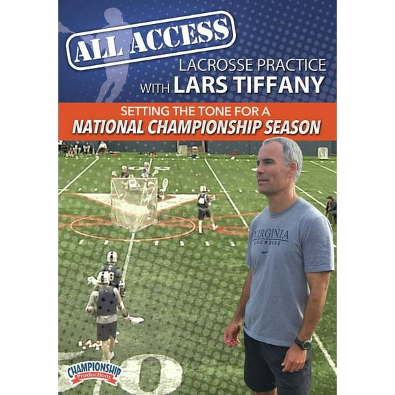 ALL ACCESS LACROSSE PRACTICE WITH LARS TIFFANY: SETTING THE TONE FOR A NATIONAL CHAMPIONSHIP SEASON