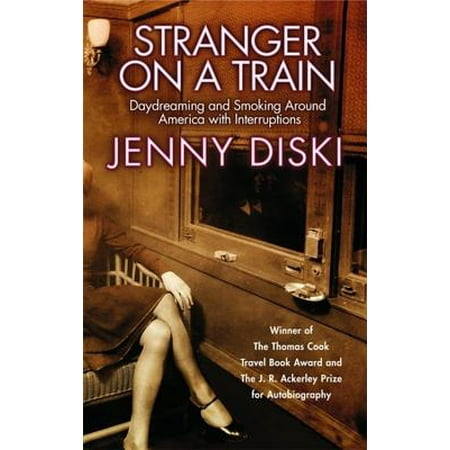 Stranger on a Train : [Daydreaming and Smoking Around America with Interruptions] -