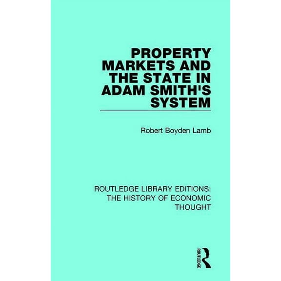 Routledge Library Editions: The History Property Markets and the State in Adam Smith's System, (Paperback)