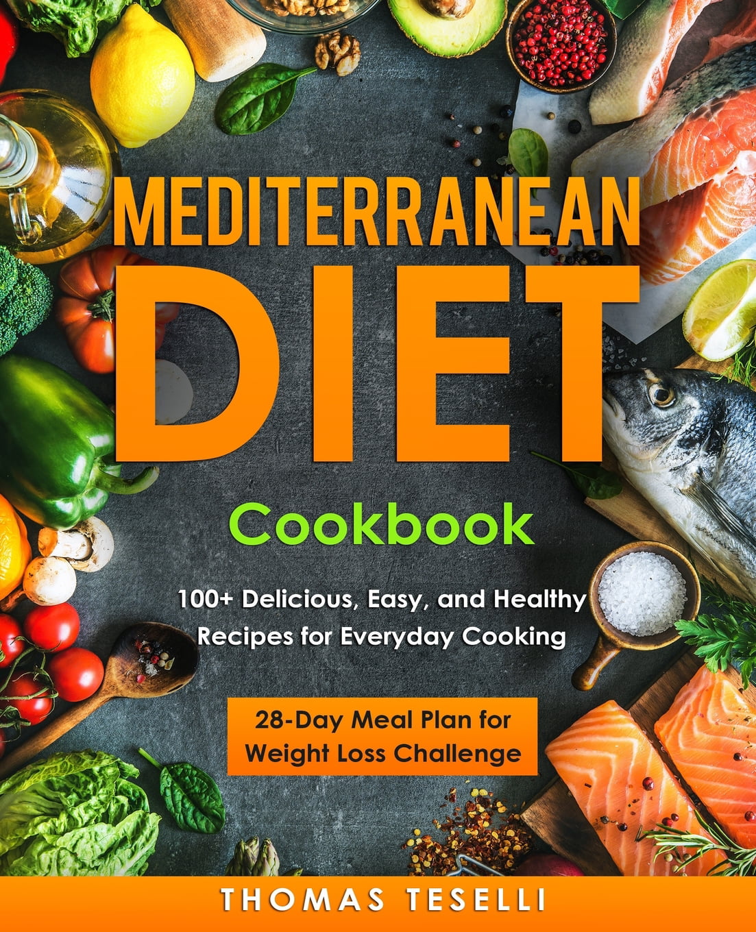 Mediterranean Diet Cookbook : 100+ Delicious, Easy, and Healthy Recipes