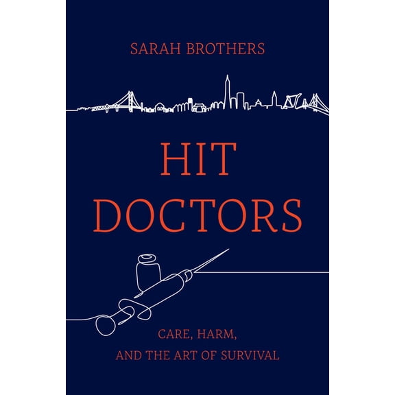 Hit Doctors: Care, Harm, and the Art of Survival, (Paperback)