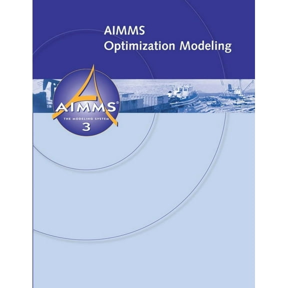 AIMMS - Optimization Modeling, (Paperback)