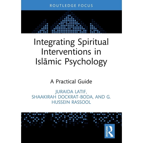 Islamic Psychology and Psychotherapy Integrating Spiritual Interventions in Islamic Psychology: A Practical Guide, (Paperback)