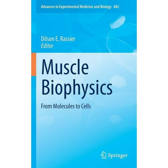 Advances in Experimental Medicine and Bi Muscle Biophysics: From Molecules to Cells, Book 682, (Hardcover)