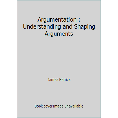 Pre-Owned Argumentation : Understanding and Shaping Arguments (Paperback) 0536662738 9780536662736