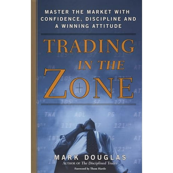 Pre-Owned Trading in the Zone: Master the Market with Confidence, Discipline, and a Winning Attitude (Hardcover) 0735201447 9780735201446