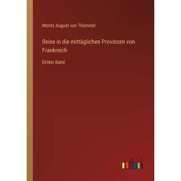 Reise In Die Mittäglichen Provinzen Von Frankreich: Dritter Band (German Edition) - 9783368620523