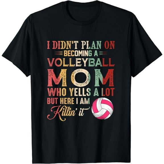 I Didn't Plan On Becoming A Volleyball Mom Mother's Day T-Shirt