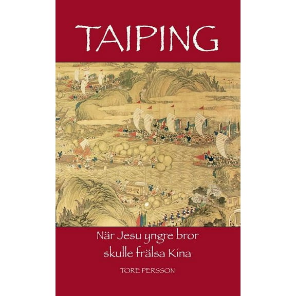 Taiping: När Jesu yngre bror skulle frälsa Kina, (Paperback)