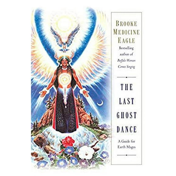 The Last Ghost Dance : A Guide for Earth Mages 9780345400314 Used / Pre-owned